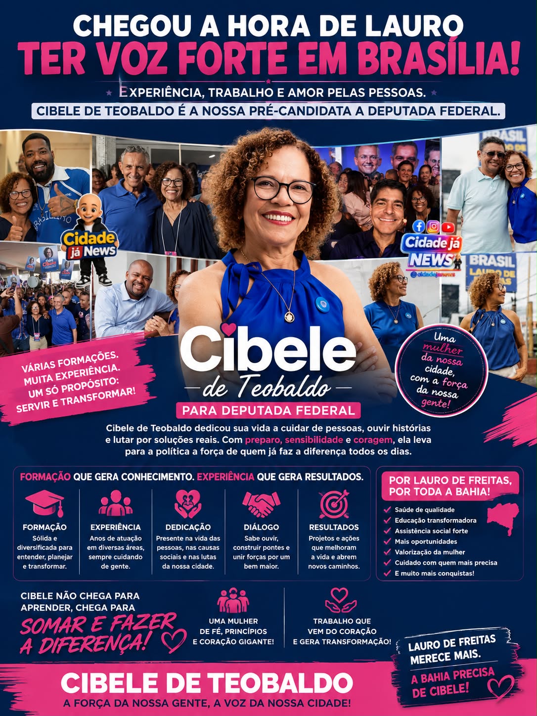 “A força de uma mulher. A experiência de quem conhece a realidade. O compromisso de quem quer transformar.”