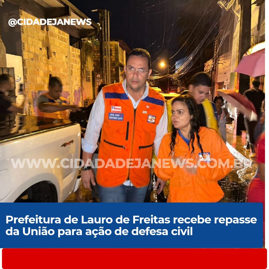 Prefeitura de Lauro de Freitas recebe repasse da União para ação de defesa civil