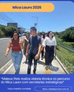 Mateus Reis realiza vistoria técnica no percurso do Mica Lauro com secretarias estratégicas