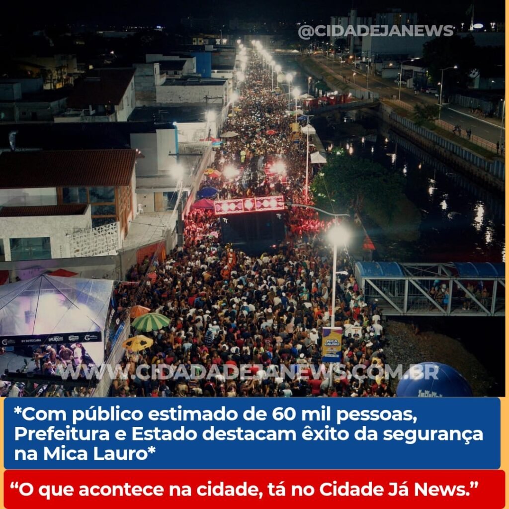 *Com público estimado de 60 mil pessoas, Prefeitura e Estado destacam êxito da segurança na Mica Lauro*