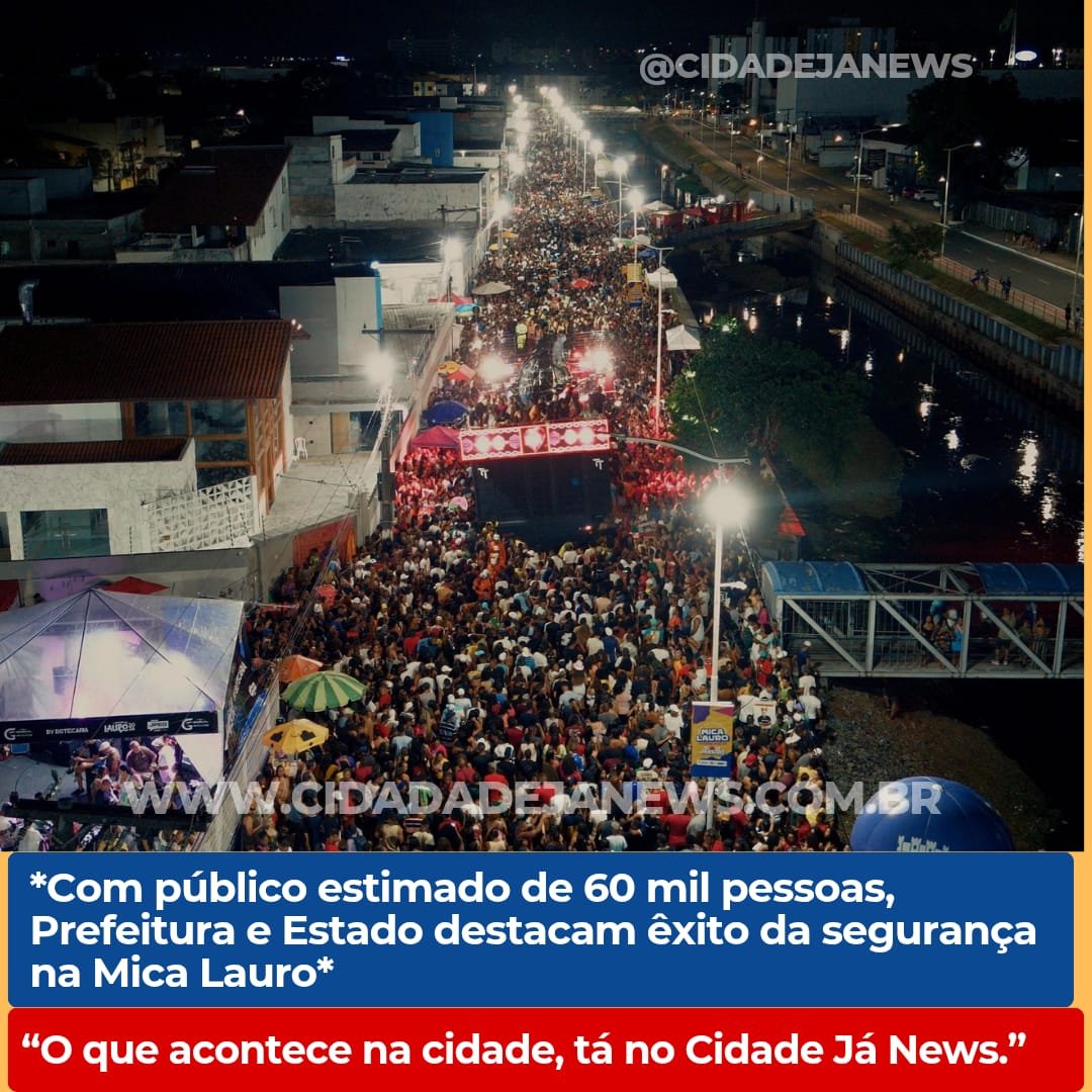*Com público estimado de 60 mil pessoas, Prefeitura e Estado destacam êxito da segurança na Mica Lauro*