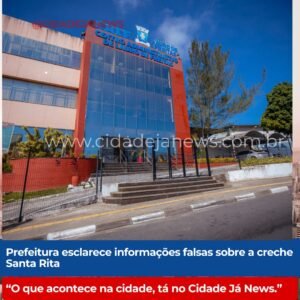 Prefeitura esclarece informações falsas sobre a creche Santa Rita