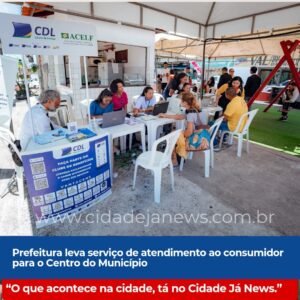 Prefeitura leva serviço de atendimento ao consumidor para o Centro do Município